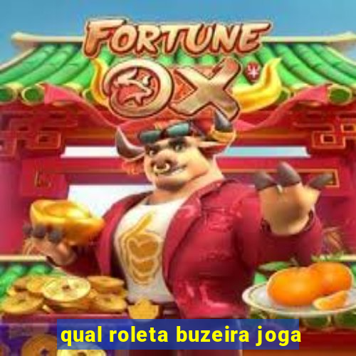 qual roleta buzeira joga